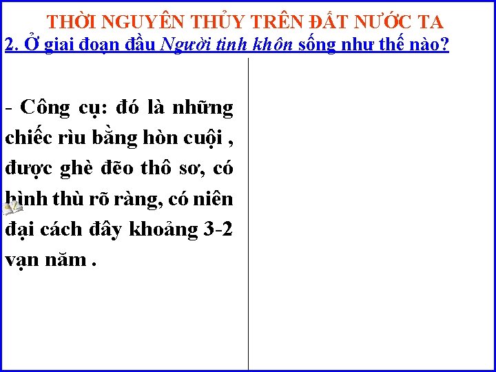 THỜI NGUYÊN THỦY TRÊN ĐẤT NƯỚC TA 2. Ở giai đoạn đầu Người tinh