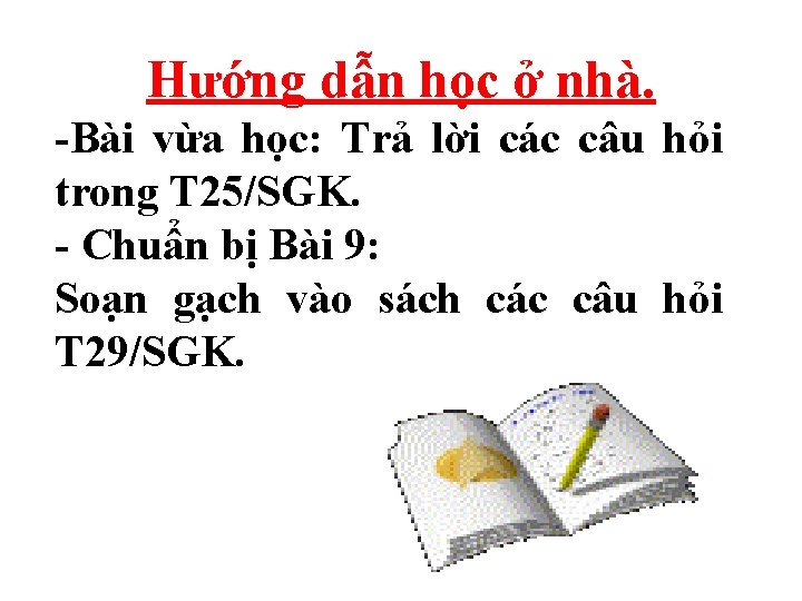 Hướng dẫn học ở nhà. -Bài vừa học: Trả lời các câu hỏi trong