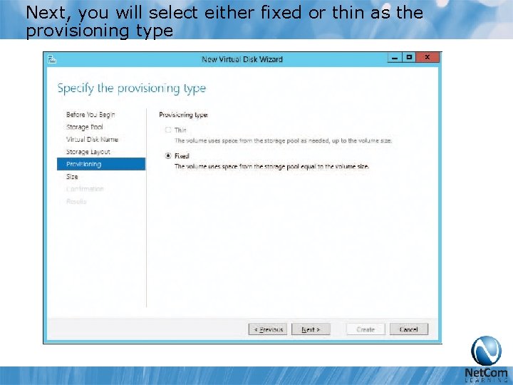 Next, you will select either fixed or thin as the provisioning type 
