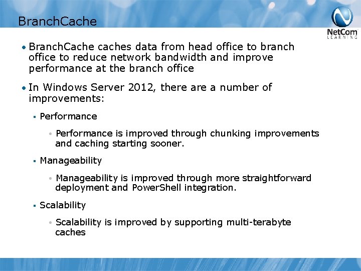 Branch. Cache • Branch. Cache caches data from head office to branch office to