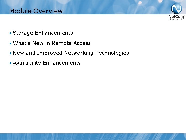 Module Overview • Storage Enhancements • What's New in Remote Access • New and