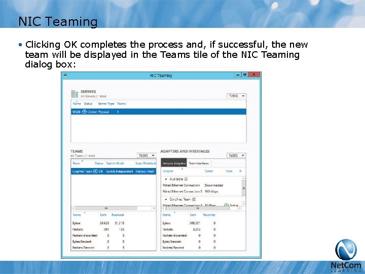 NIC Teaming • Clicking OK completes the process and, if successful, the new team