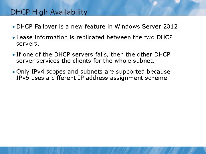 DHCP High Availability • DHCP Failover is a new feature in Windows Server 2012