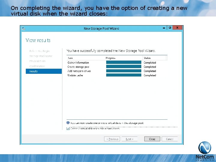 On completing the wizard, you have the option of creating a new virtual disk