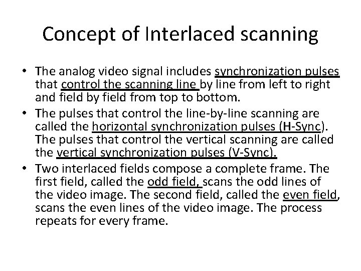 Concept of Interlaced scanning • The analog video signal includes synchronization pulses that control