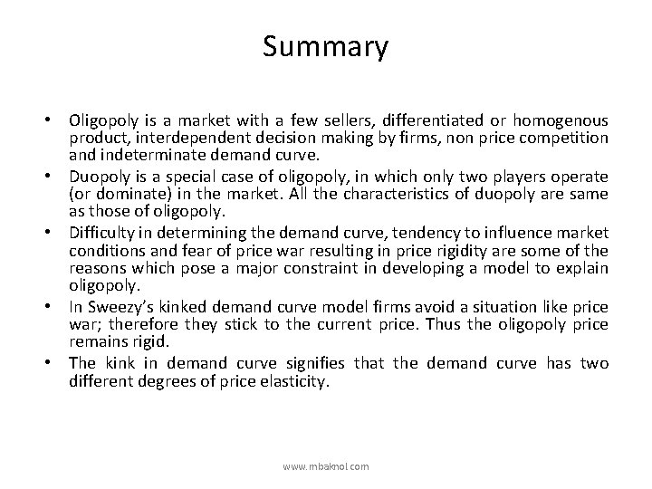 Summary • Oligopoly is a market with a few sellers, differentiated or homogenous product,