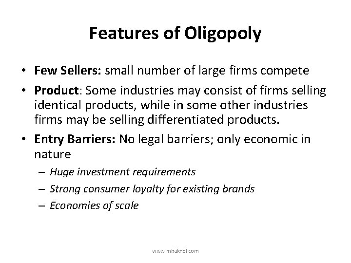 Features of Oligopoly • Few Sellers: small number of large firms compete • Product: