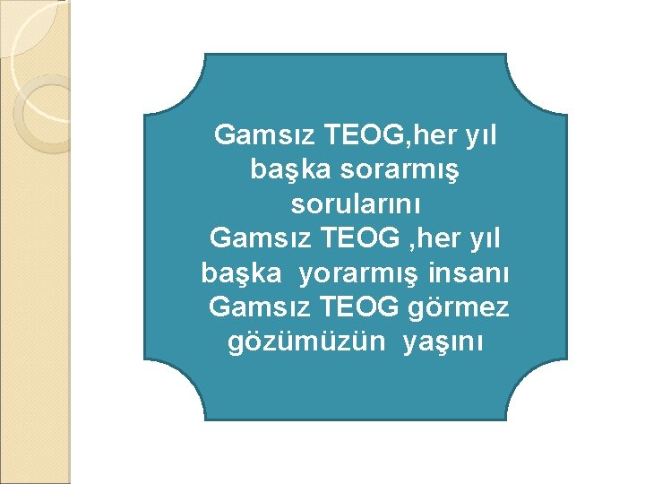 Gamsız TEOG, her yıl başka sorarmış sorularını Gamsız TEOG , her yıl başka yorarmış