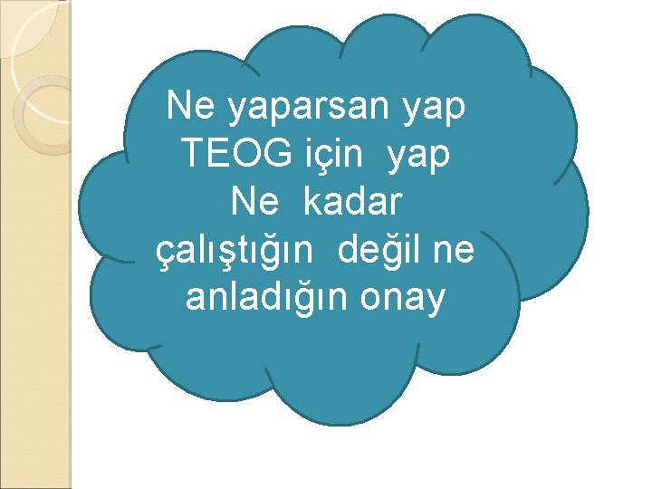 Ne yaparsan yap TEOG için yap Ne kadar çalıştığın değil ne anladığın onay 