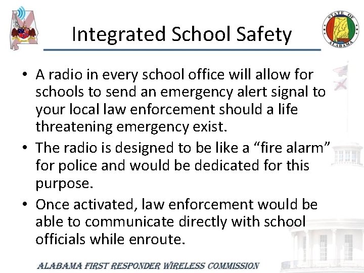 Integrated School Safety • A radio in every school office will allow for schools