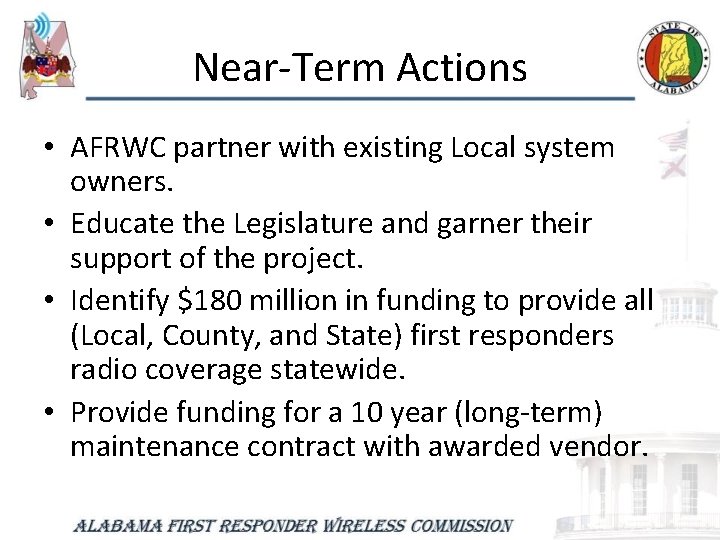 Near-Term Actions • AFRWC partner with existing Local system owners. • Educate the Legislature