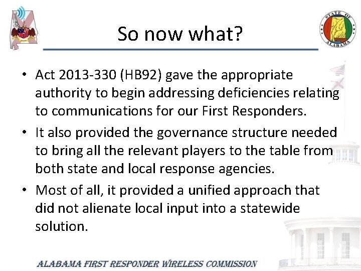 So now what? • Act 2013 -330 (HB 92) gave the appropriate authority to