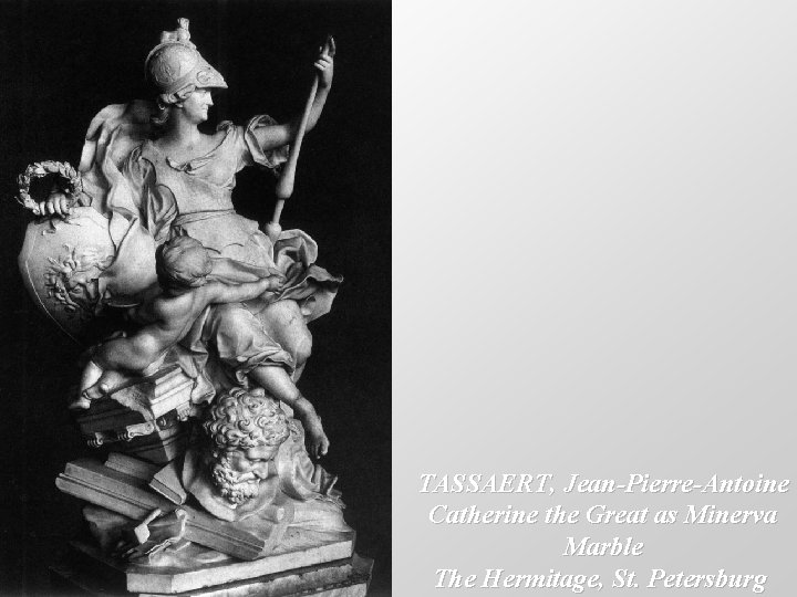 TASSAERT, Jean-Pierre-Antoine Catherine the Great as Minerva Marble The Hermitage, St. Petersburg 