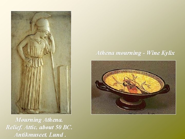 Athena mourning - Wine Kylix Mourning Athena. Relief. Attic, about 50 BC. Antikmuseet, Lund.