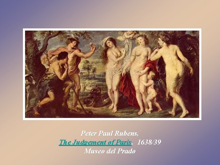 Peter Paul Rubens, The Judgement of Paris, 1638/39 Museo del Prado 