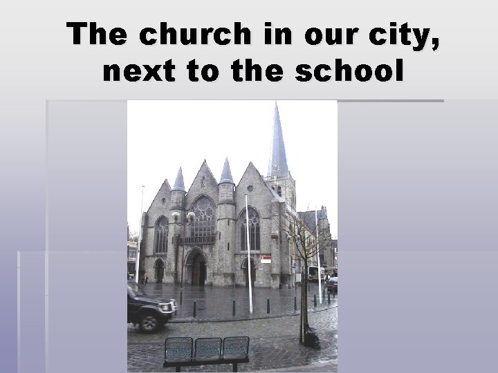 The church in our city, next to the school 