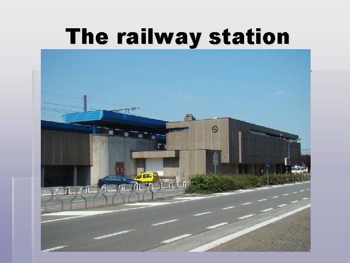 The railway station 