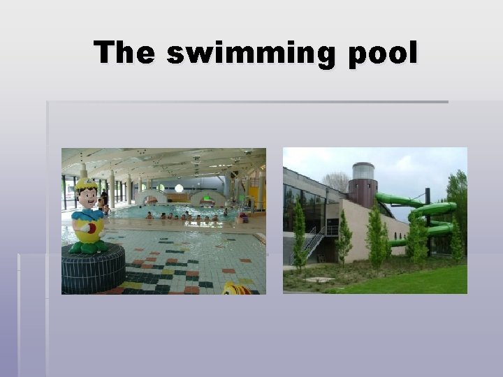 The swimming pool 