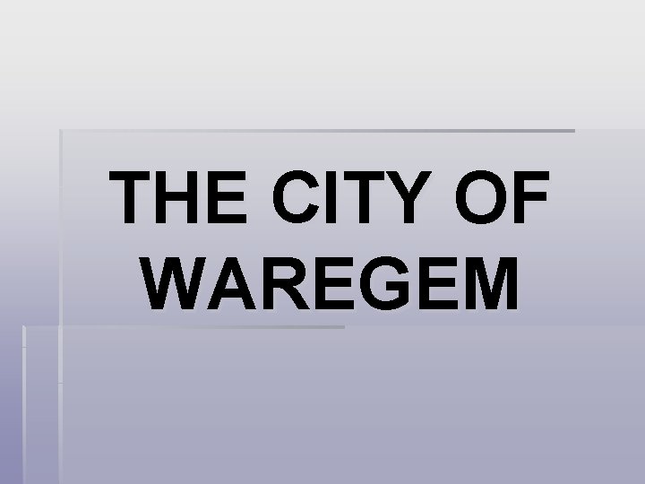 THE CITY OF WAREGEM 