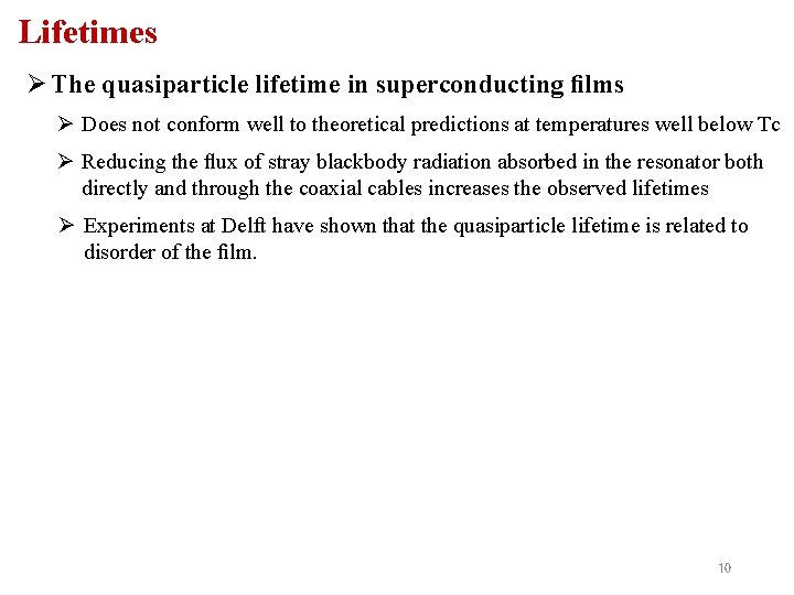 Lifetimes Ø The quasiparticle lifetime in superconducting ﬁlms Ø Does not conform well to