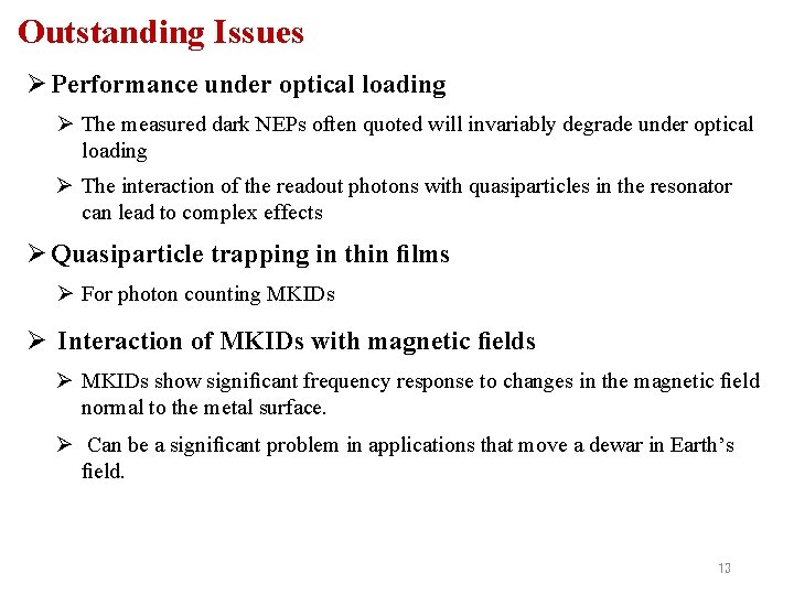 Outstanding Issues Ø Performance under optical loading Ø The measured dark NEPs often quoted