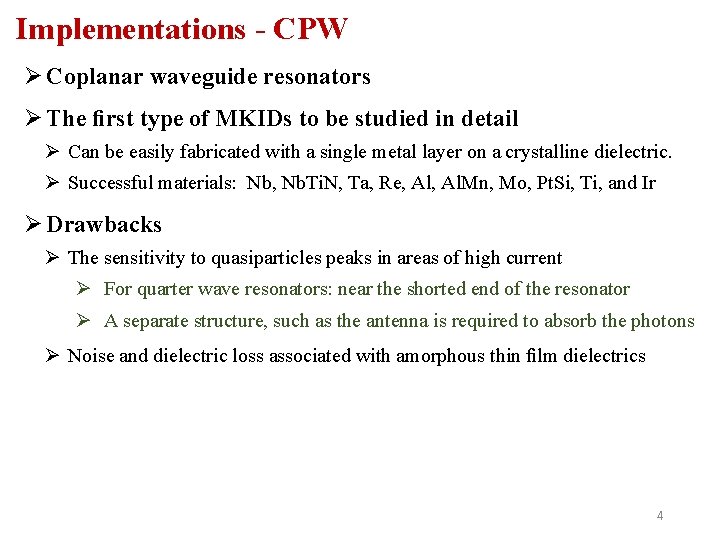 Implementations - CPW Ø Coplanar waveguide resonators Ø The ﬁrst type of MKIDs to