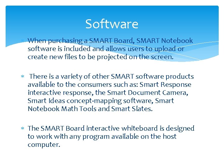 Software When purchasing a SMART Board, SMART Notebook software is included and allows users