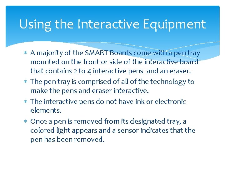 Using the Interactive Equipment A majority of the SMART Boards come with a pen