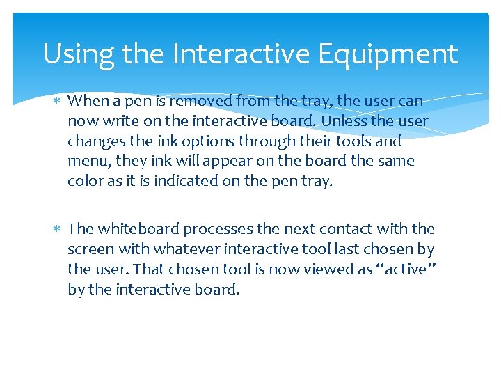 Using the Interactive Equipment When a pen is removed from the tray, the user