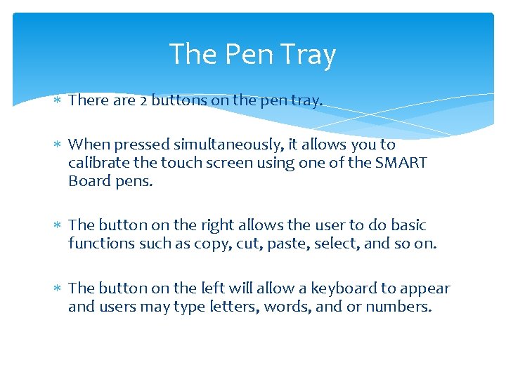 The Pen Tray There are 2 buttons on the pen tray. When pressed simultaneously,