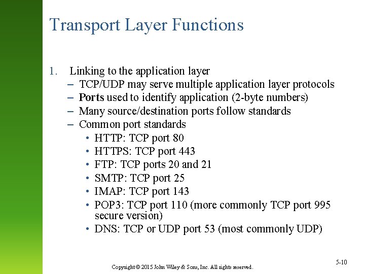 Transport Layer Functions 1. Linking to the application layer – TCP/UDP may serve multiple