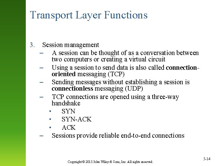 Transport Layer Functions 3. Session management – A session can be thought of as