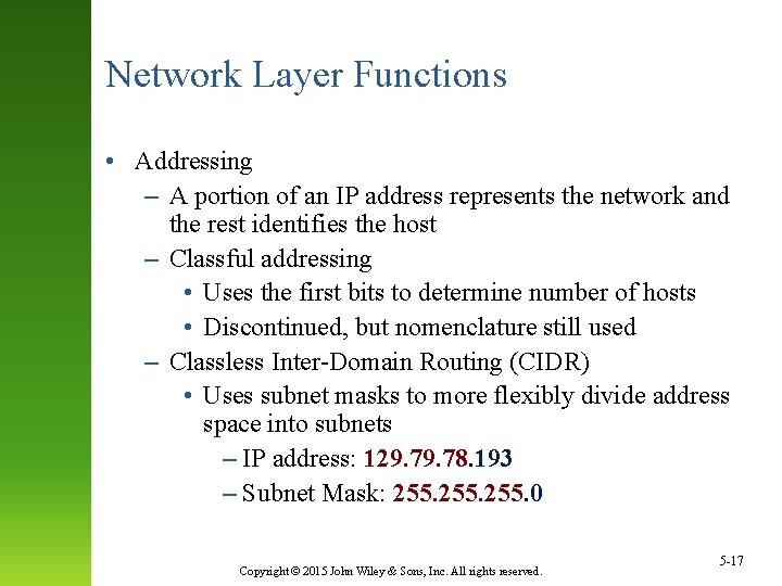 Network Layer Functions • Addressing – A portion of an IP address represents the