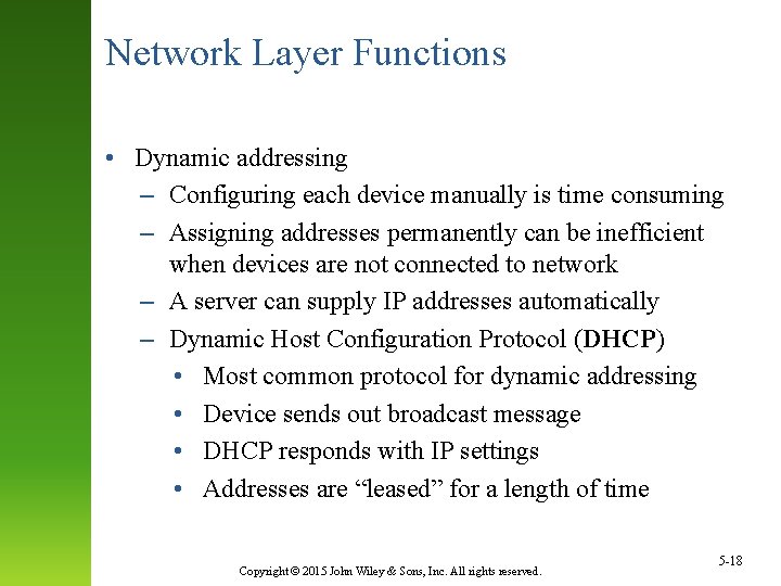 Network Layer Functions • Dynamic addressing – Configuring each device manually is time consuming