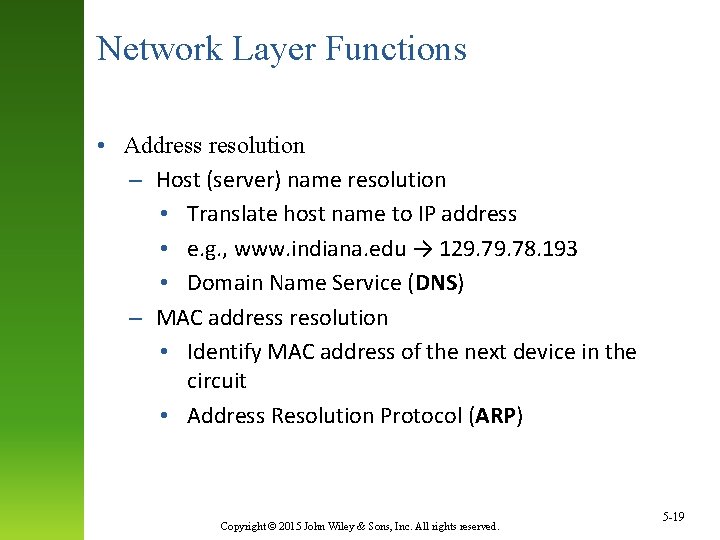 Network Layer Functions • Address resolution – Host (server) name resolution • Translate host