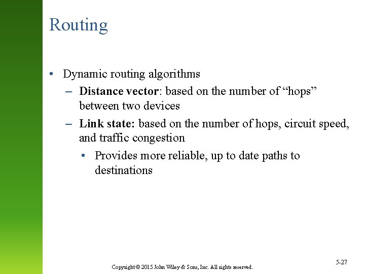 Routing • Dynamic routing algorithms – Distance vector: based on the number of “hops”