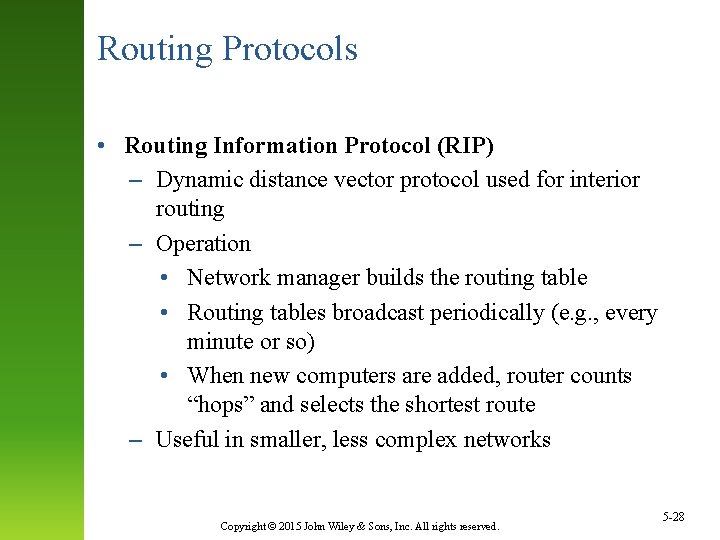 Routing Protocols • Routing Information Protocol (RIP) – Dynamic distance vector protocol used for