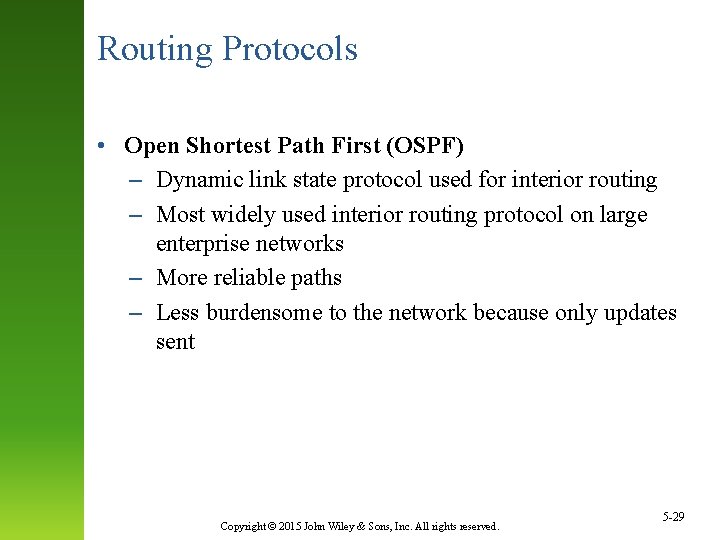 Routing Protocols • Open Shortest Path First (OSPF) – Dynamic link state protocol used