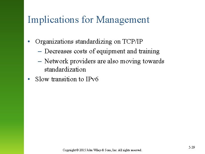 Implications for Management • Organizations standardizing on TCP/IP – Decreases costs of equipment and