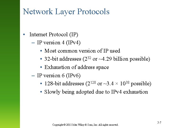 Network Layer Protocols • Internet Protocol (IP) – IP version 4 (IPv 4) •