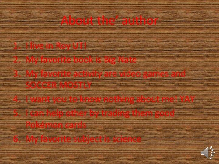 About the’ author 1. I live in Roy UT! 2. My favorite book is