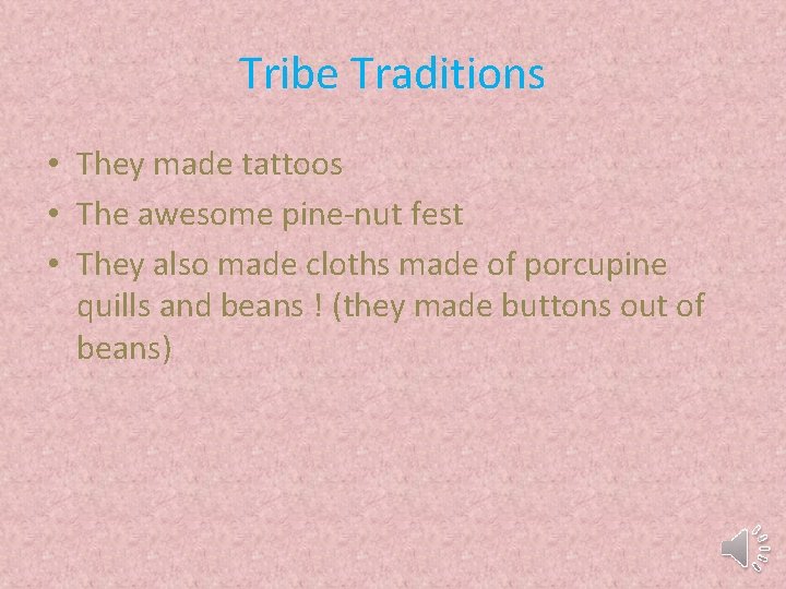 Tribe Traditions • They made tattoos • The awesome pine-nut fest • They also