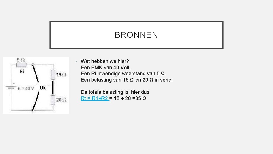 BRONNEN • Wat hebben we hier? Een EMK van 40 Volt. Een Ri inwendige