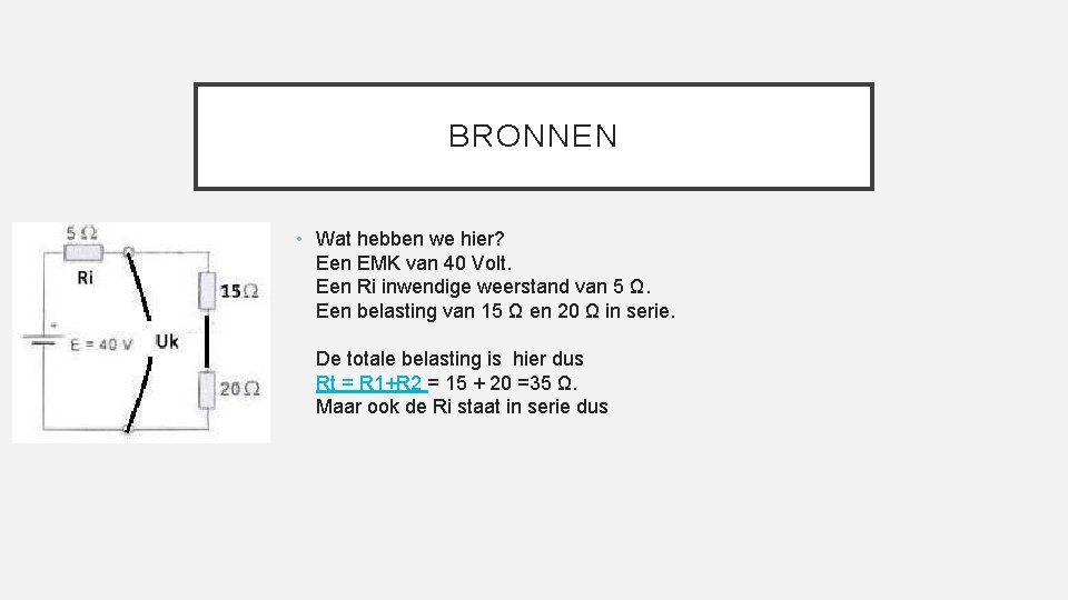 BRONNEN • Wat hebben we hier? Een EMK van 40 Volt. Een Ri inwendige