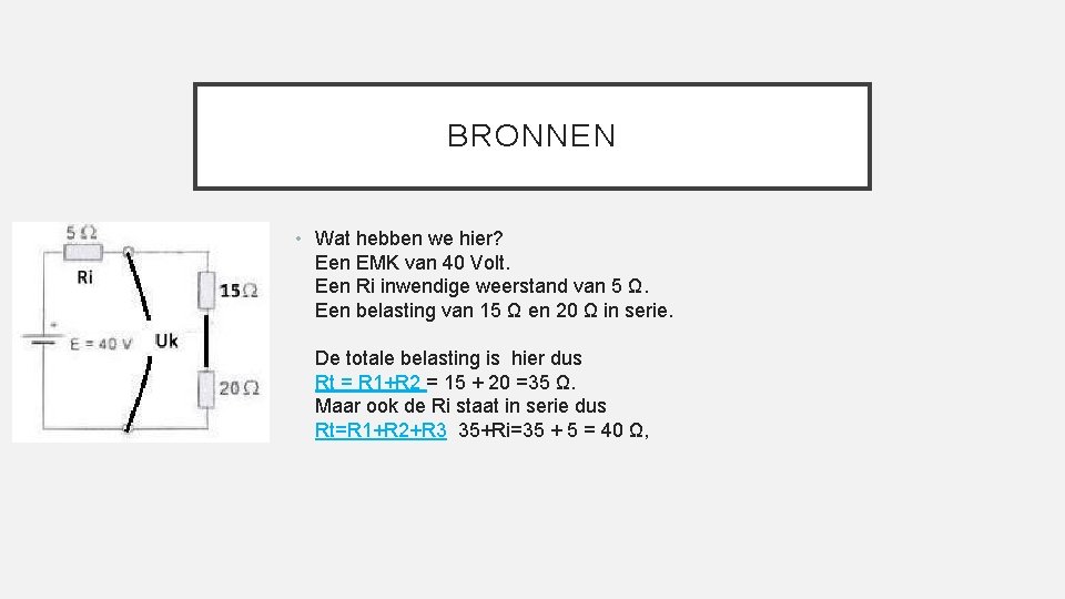 BRONNEN • Wat hebben we hier? Een EMK van 40 Volt. Een Ri inwendige