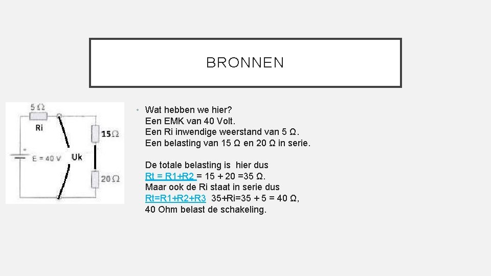 BRONNEN • Wat hebben we hier? Een EMK van 40 Volt. Een Ri inwendige