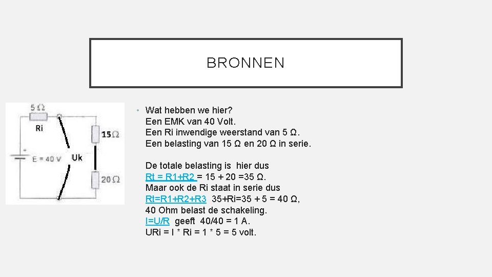 BRONNEN • Wat hebben we hier? Een EMK van 40 Volt. Een Ri inwendige