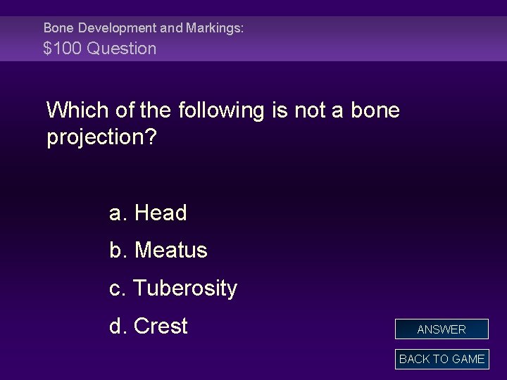 Bone Development and Markings: $100 Question Which of the following is not a bone
