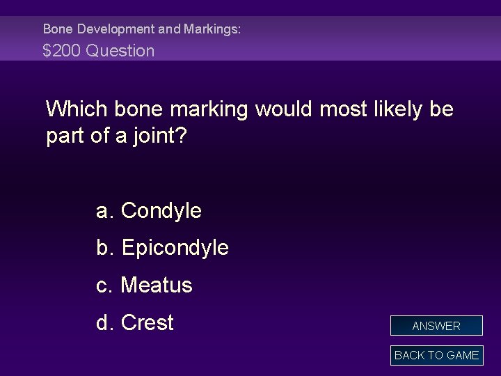 Bone Development and Markings: $200 Question Which bone marking would most likely be part