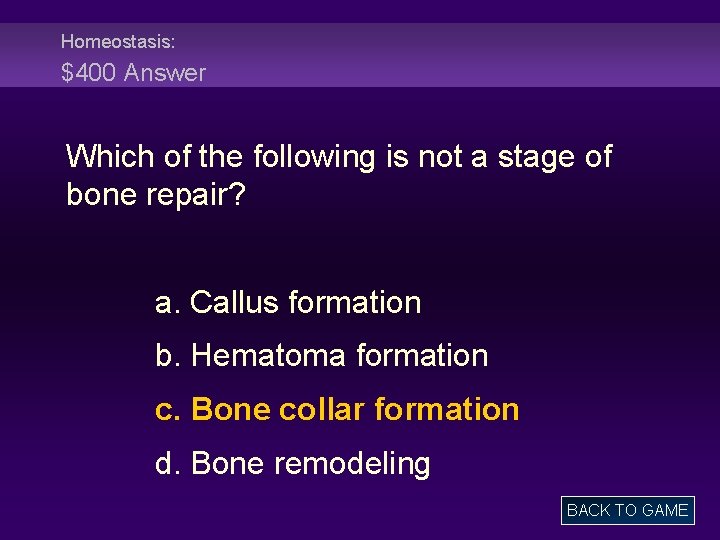 Homeostasis: $400 Answer Which of the following is not a stage of bone repair?